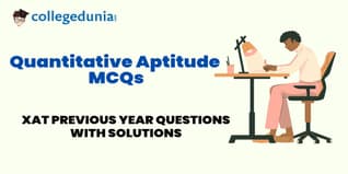 XAT Quantitative Aptitude MCQs with Solutions: Practice XAT Previous Year Questions (PYQs)